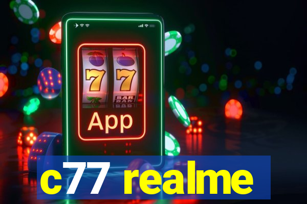 c77 realme